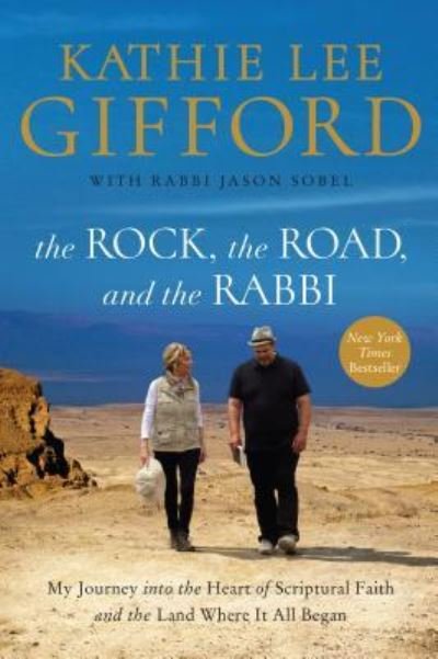 Cover for Kathie Lee Gifford · The rock, the road, and the rabbi my journey into the heart of scriptural faith and the land where it all began (Buch) [Large Print edition. edition] (2018)