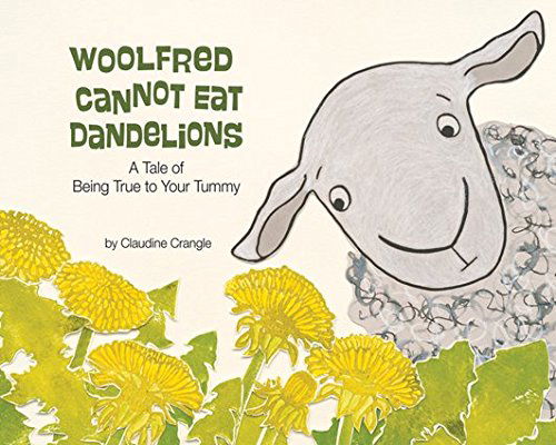 Cover for Claudine Crangle · Woolfred Cannot Eat Dandelions: A Tale of Being True to Your Tummy (Hardcover Book) (2014)