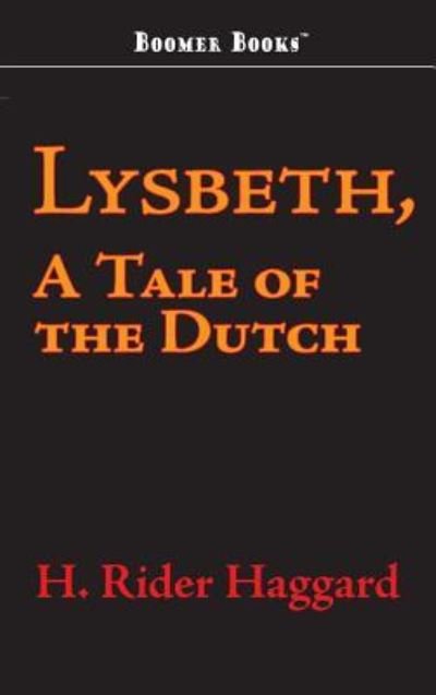 Cover for H. Rider Haggard · Lysbeth, a Tale of the Dutch (Hardcover Book) (2008)