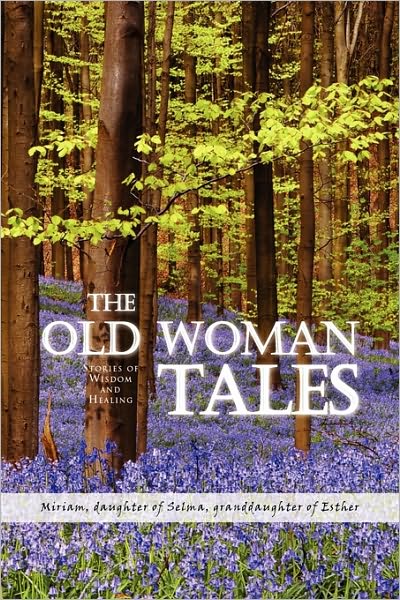 Cover for Daughter  Daughter Miriam · The Old Woman Tales (Hardcover Book) (2009)