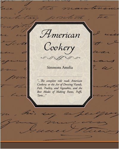 American Cookery - Simmons Amelia - Bücher - Book Jungle - 9781438501727 - 22. Oktober 2008