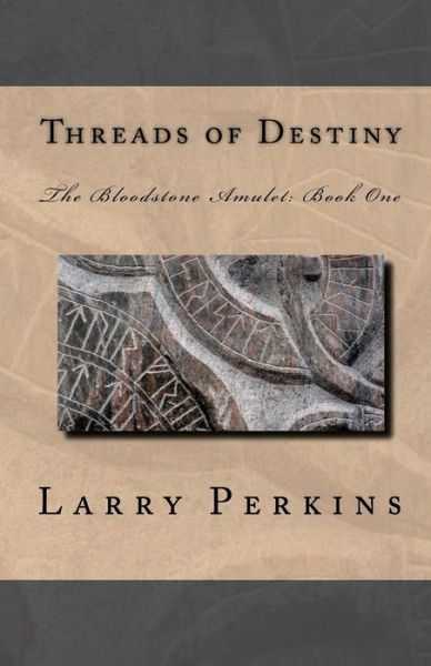 Cover for Larry Perkins · Threads of Destiny: the Bloodstone Amulet: Book 1 (Paperback Book) (2009)