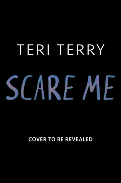 Cover for Teri Terry · Scare Me: A darkly twisting supernatural YA thriller that will keep you guessing! (Paperback Bog) (2023)