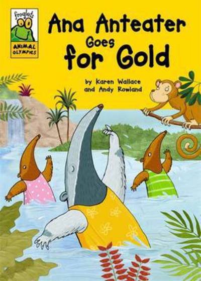 Cover for Karen Wallace · Froglets: Animal Olympics: Ana Anteater Goes for Gold - Froglets: Animal Olympics (Taschenbuch) [Illustrated edition] (2016)