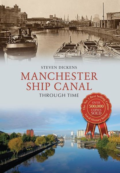 Cover for Steven Dickens · Manchester Ship Canal Through Time - Through Time (Paperback Book) (2017)