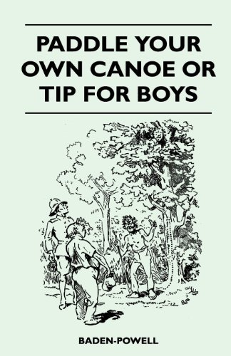 Paddle Your Own Canoe or Tip for Boys - Robert Baden-powell - Books - Research Press - 9781447411727 - May 24, 2011