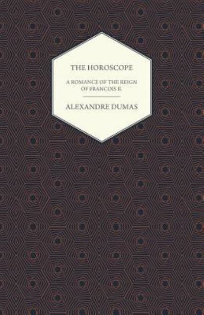 Cover for Alexander Dumas · The Horoscope - A Romance of the Reign of Francois II (Paperback Book) (2013)