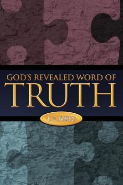 Cover for E a James · God's Revealed Word of Truth (Paperback Book) (2011)