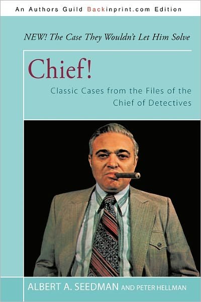 Cover for Detective Chief Albert A Seedman · Chief!: Classic Cases from the Files of the Chief of Detectives (Taschenbuch) (2011)