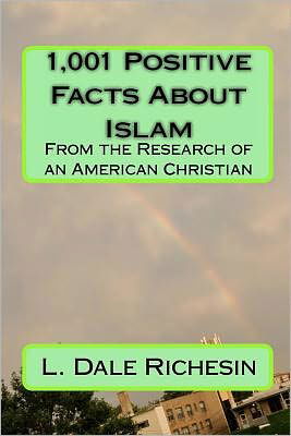 Cover for L Dale Richesin · 1,001 Positive Facts About Islam: from the Research of an American Christian (Paperback Bog) (2010)