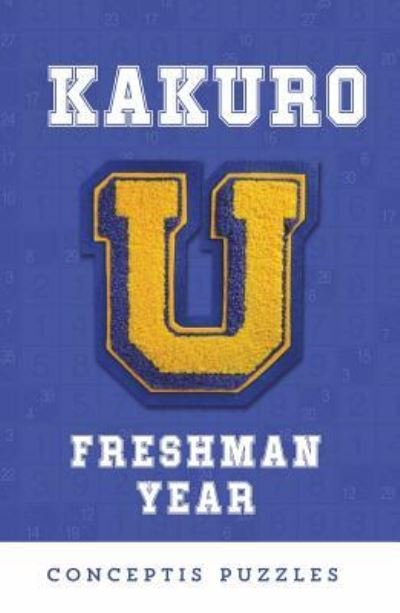Cover for Conceptis Puzzles · Kakuro U Freshman Year (Paperback Book) (2018)