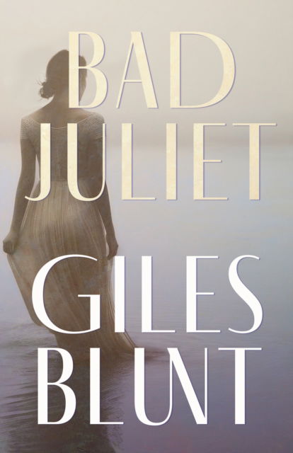 Cover for Giles Blunt · Bad Juliet (Paperback Book) (2025)