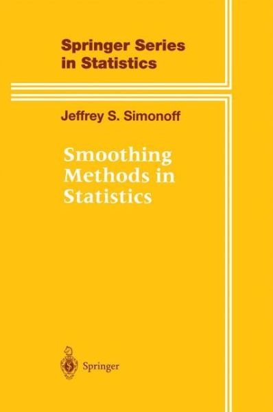 Cover for Jeffrey S. Simonoff · Smoothing Methods in Statistics - Springer Series in Statistics (Paperback Bog) [Softcover reprint of the original 1st ed. 1996 edition] (2011)