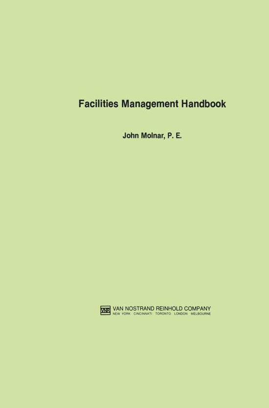 Facilities Management Handbook - John Molnar - Books - Springer-Verlag New York Inc. - 9781461297727 - September 26, 2011