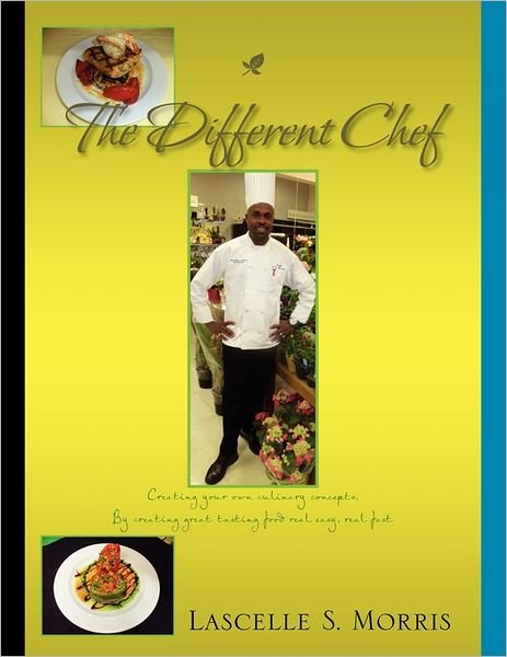 Cover for Lascelle S Morris · The Different Chef: Creating Your Own Culinary Concepts (Paperback Book) (2011)