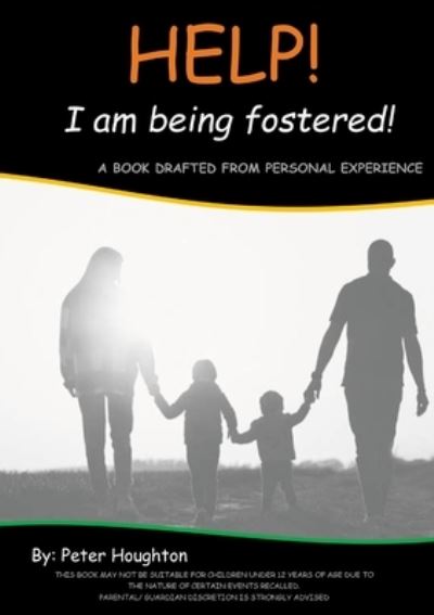 HELP! I Am Being Fostered! - Peter Houghton - Books - Lulu Press, Inc. - 9781471056727 - September 10, 2022