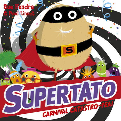 Supertato Carnival Catastro-Pea! - Supertato - Sue Hendra - Boeken - Simon & Schuster Ltd - 9781471171727 - 27 juni 2019