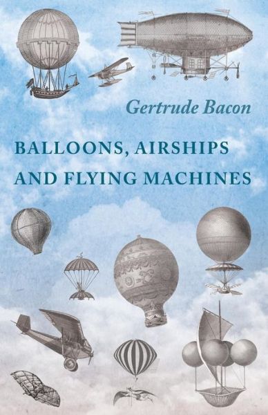 Cover for Gertrude Bacon · Balloons, Airships and Flying Machines (Paperback Book) (2014)