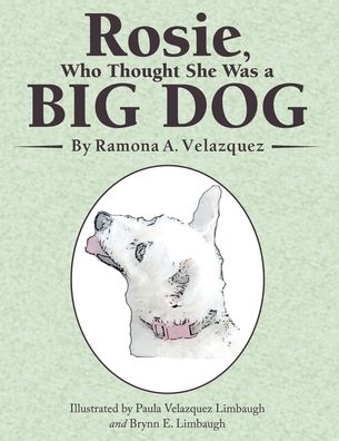 Cover for Ramona a Velazquez · Rosie, Who Thought She Was a Big Dog (Paperback Book) (2020)
