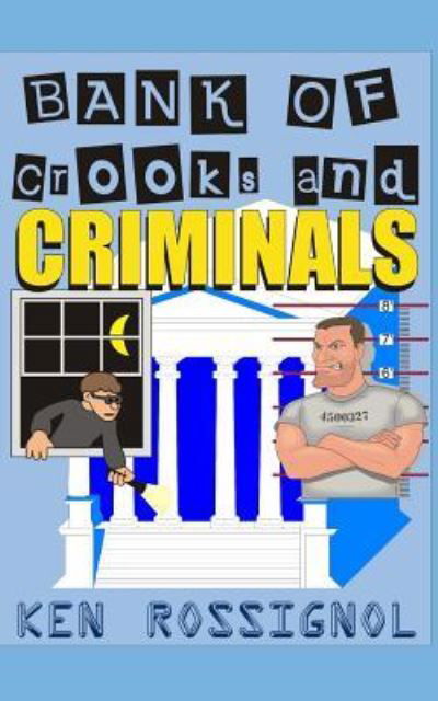 Cover for Ken Rossignol · Bank of Crooks &amp; Criminals (Taschenbuch) (2013)