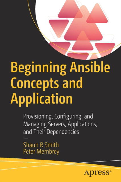 Cover for Shaun R Smith · Beginning Ansible Concepts and Application: Provisioning, Configuring, and Managing Servers, Applications, and Their Dependencies (Paperback Book) [1st edition] (2022)