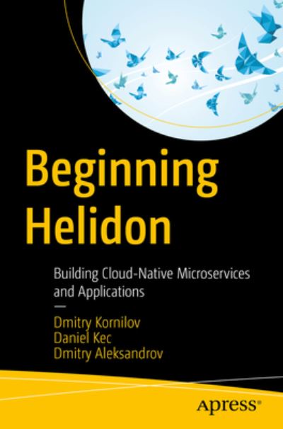 Cover for Dmitry Kornilov · Beginning Helidon: Building Cloud-Native Microservices and Applications (Paperback Book) [1st edition] (2023)