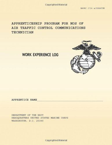 Cover for U.s. Marine Corps · Work Experience Log: Apprenticeship Program for Mos of Air Traffic Control Communications Technicians (Paperback Book) (1981)