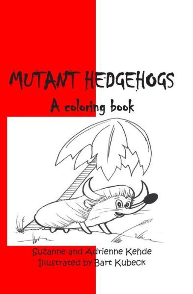 Cover for Kehde, Suzanne and Adrienne · Mutant Hedgehogs (2) (Paperback Book) (2013)