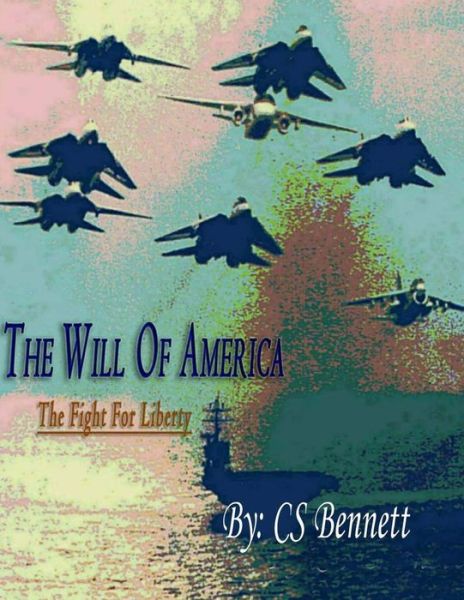 Cover for Cs Bennett · The Will of America: the Fight for Liberty (Taschenbuch) (2012)