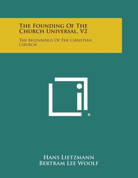 Cover for Hans Lietzmann · The Founding of the Church Universal, V2: the Beginnings of the Christian Church (Taschenbuch) (2013)