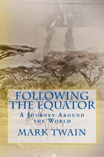 Cover for Mark Twain · Following the Equator: a Journey Around the World (Taschenbuch) (2013)