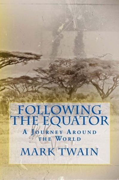 Cover for Mark Twain · Following the Equator: a Journey Around the World (Paperback Book) (2013)