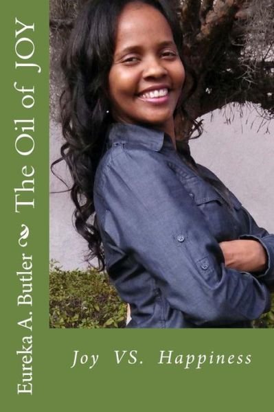 Cover for Eureka Andrews Butler · The Oil of Joy: Joy vs Happiness (Paperback Bog) (2014)