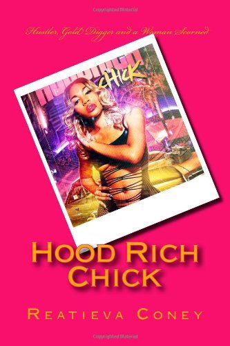 Reatieva L Coney · Hood Rich Chick: "Hustler, Gold Digger and a Woman Scorned." (Paperback Book) (2014)