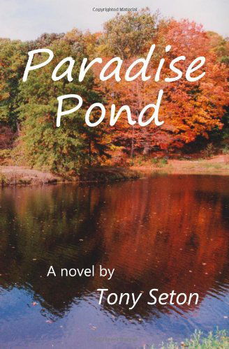 Paradise Pond - Tony Seton - Bøger - CreateSpace Independent Publishing Platf - 9781497502727 - 23. april 2014