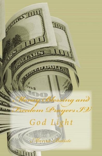 Cover for Marcia Batiste Smith Wilson · Money Blessing and Freedom Prayers Iv: God Light (Taschenbuch) (2014)
