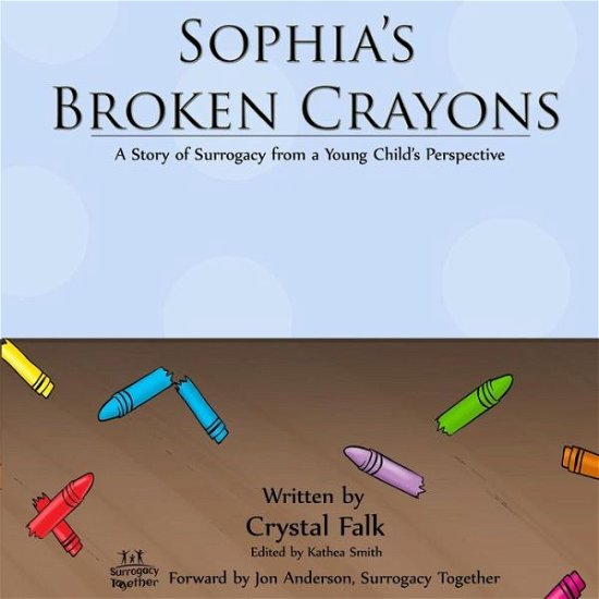 Cover for Crystal a Falk · Sophia's Broken Crayons: a Story of Surrogacy from a Young Child's Perspective (Paperback Bog) (2014)