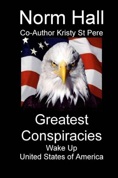 Cover for Norman Hall · Greatest Conspiracies: Wake Up and Face Reality (Paperback Book) (2014)