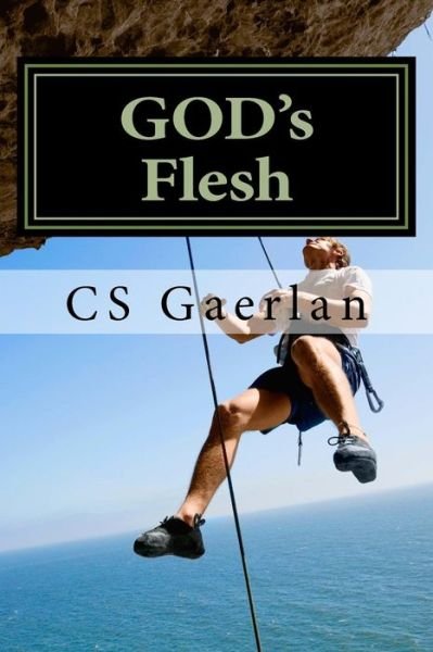 Cover for Cs Gaerlan · God's Flesh: God is Spirit...we Are His Flesh (Taschenbuch) (2014)