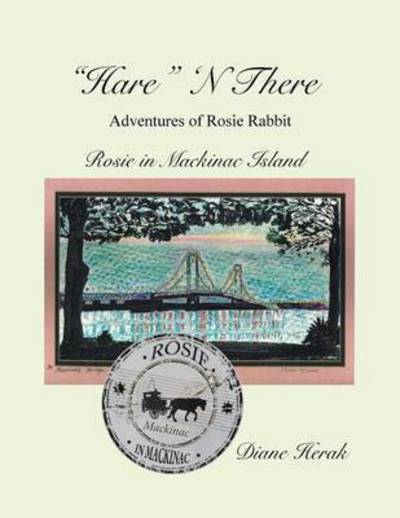 Cover for Diane Herak · Hare N There Adventures of Rosie Rabbit: Rosie in Mackinac Island (Paperback Book) (2015)