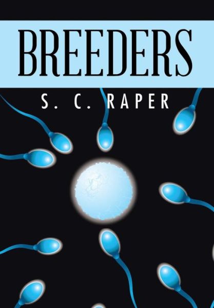 Cover for S C Raper · Breeders (Hardcover Book) (2015)