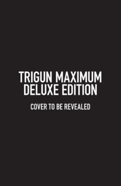 Cover for Yasuhiro Nightow · Trigun Maximum Deluxe Edition Volume 1 (Innbunden bok) (2024)