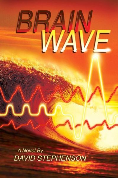 Brain Wave - David Stephenson - Books - Createspace - 9781507632727 - February 5, 2015
