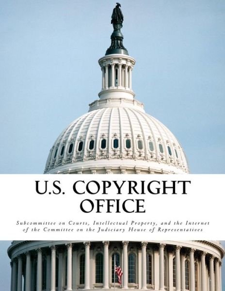 Cover for Intellectual Pro Subcommittee on Courts · U.s. Copyright Office (Pocketbok) (2015)