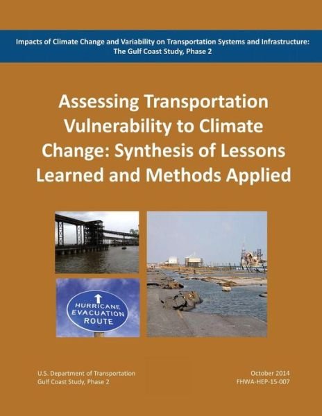 Cover for U S Department of Transportation · Impacts of Climate Change and Variability on Transportation Systems and Infrastructure: the Gulf Coast Study, Phase 2: Assessing Transportation System (Paperback Book) (2015)
