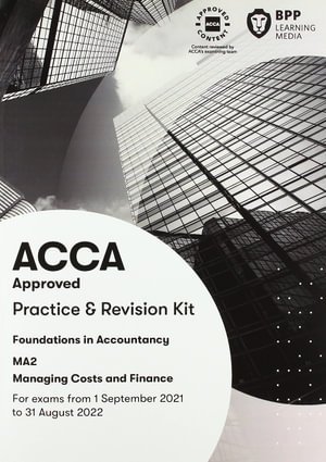FIA Managing Costs and Finances MA2: Practice and Revision Kit - BPP Learning Media - Kirjat - BPP Learning Media - 9781509737727 - torstai 1. huhtikuuta 2021