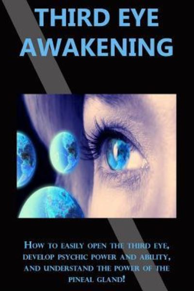 Third Eye Awakening - Peter Longley - Książki - Createspace Independent Publishing Platf - 9781511550727 - 2 kwietnia 2015