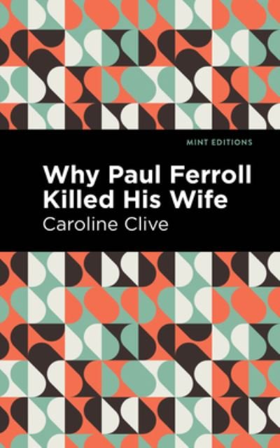 Cover for Caroline Clive · Why Paul Ferroll Killed his Wife - Mint Editions (Hardcover Book) (2021)