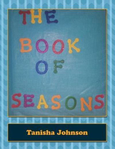 Cover for Tanisha Johnson · The Book of Seasons (Paperback Book) (2016)