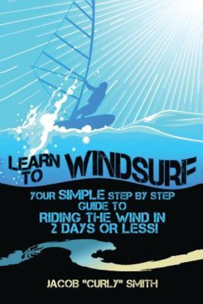 Cover for Jacob &quot;Curly&quot; Smith · Learn to Windsurf (Paperback Book) (2015)